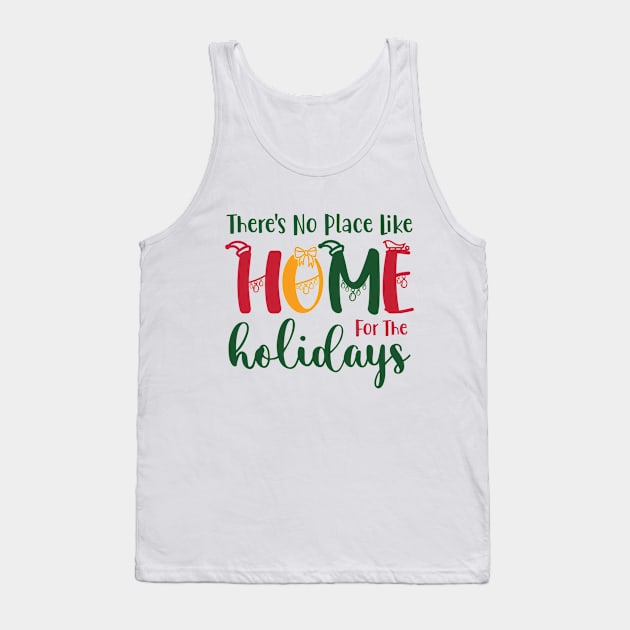 There is No Place Like Home For The Holidays Tank Top by TooplesArt